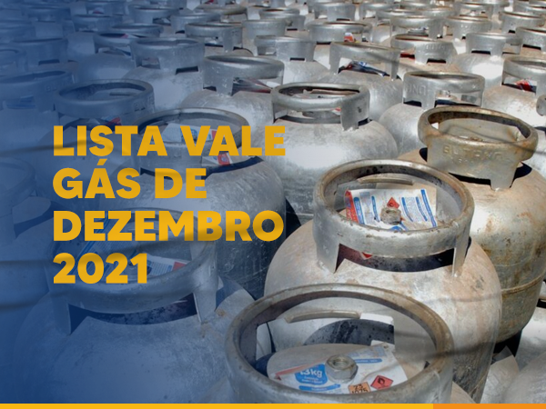 Governo do Estado do Ceará divulga a lista dos beneficiários do Vale Gás de Dezembro de 2021.