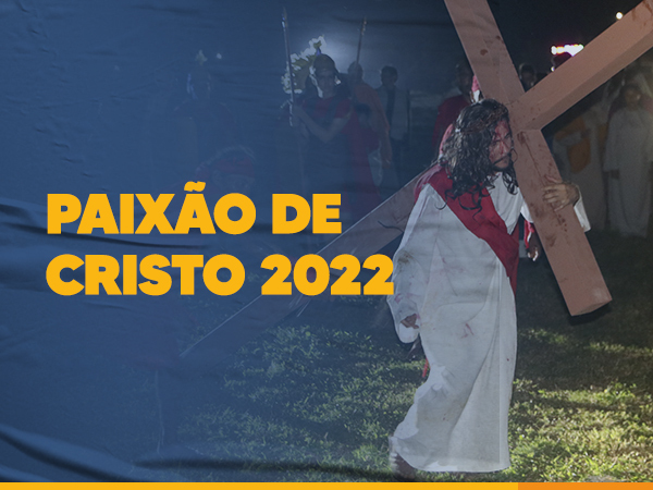 PAIXÃO DE CRISTO 2022