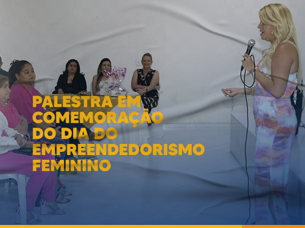 Palestra em comemoração ao dia do Empreedorismo Feminino